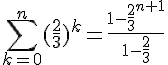 4$\sum_{k=0}^n (\frac{2}{3})^k=\frac{1-\frac{2}{3}^{n+1}}{1-\frac{2}{3}}